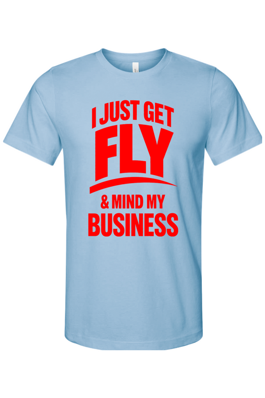 Get Fly & Mind My Business - Red Font Unisex Short Sleeve Shirt