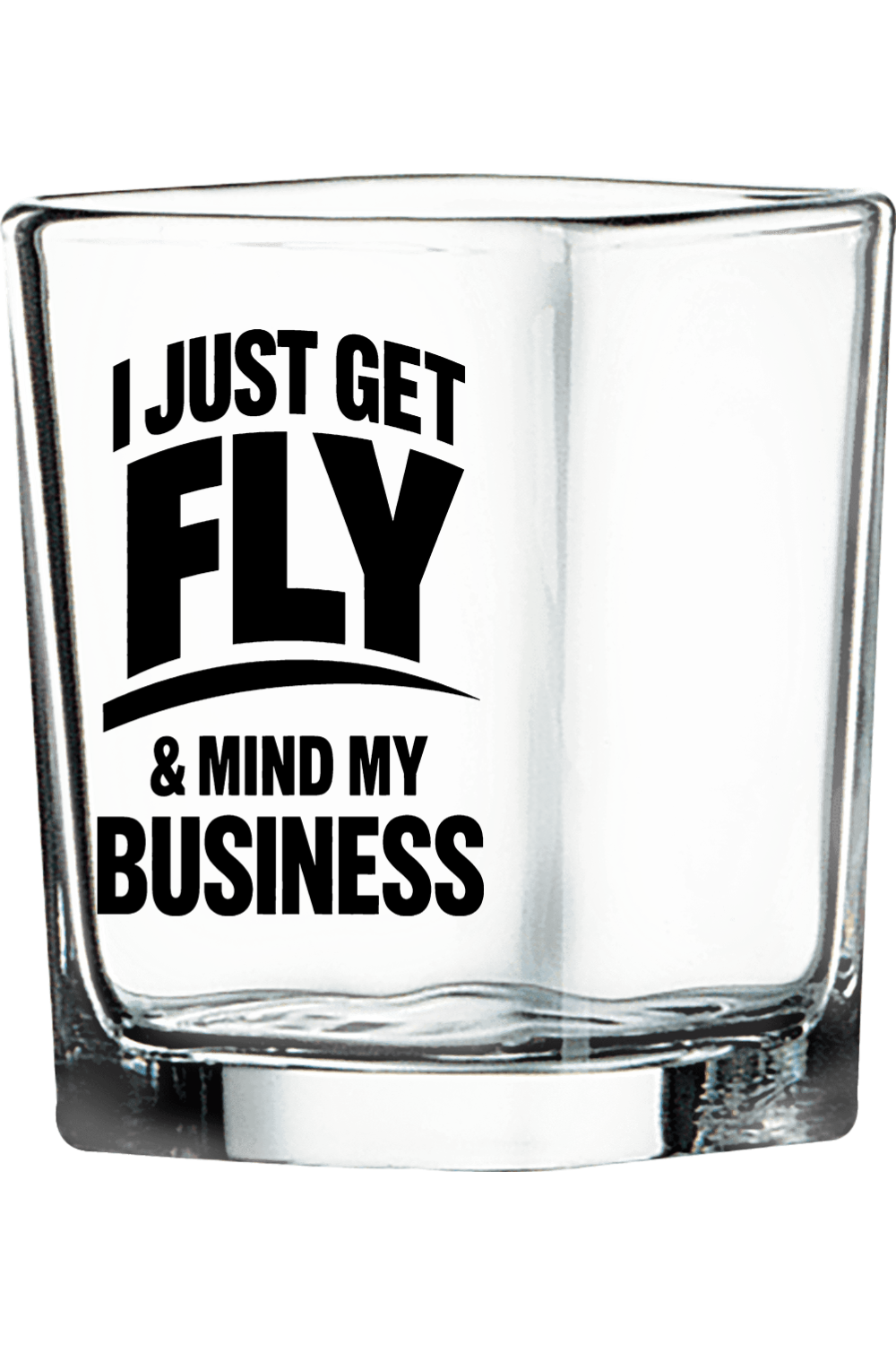 Get Fly & Mind My Business - Black Font 2 1/4 oz. Square Shot Glass