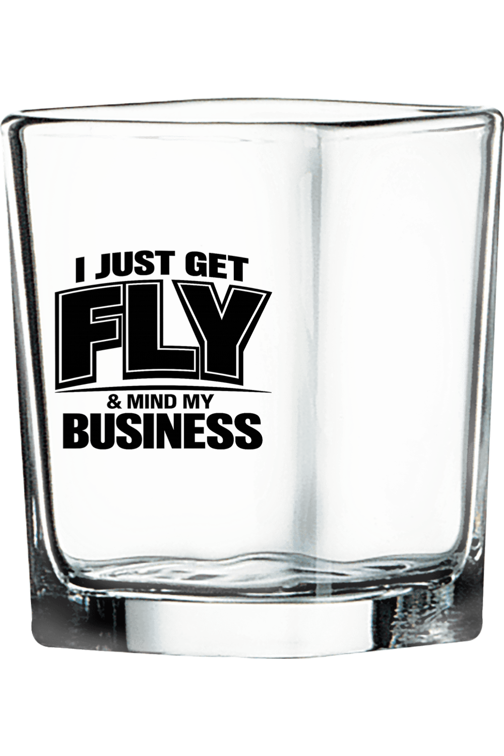 Get Fly & Mind My Business - Black Font 2 1/4 oz. Square Shot Glass