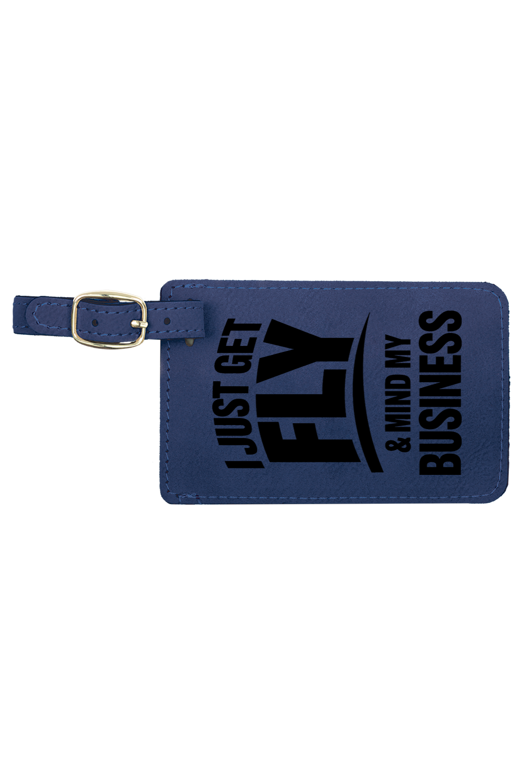 Get Fly & Mind My Business - 4 1/4" x 2 3/4" Laserable Leatherette Luggage Tag