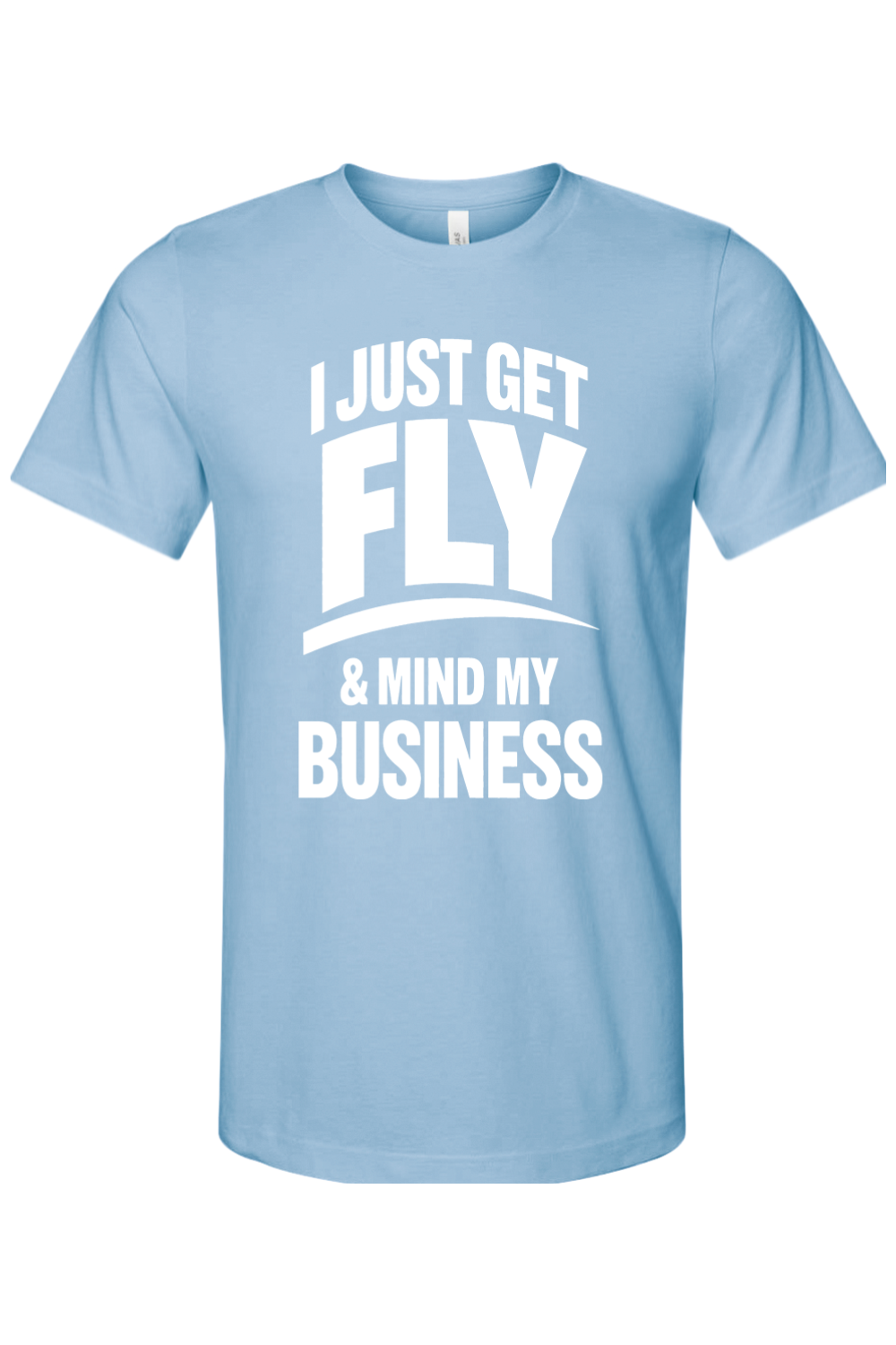 Get Fly & Mind My Business - White Font Unisex Short Sleeve Shirt