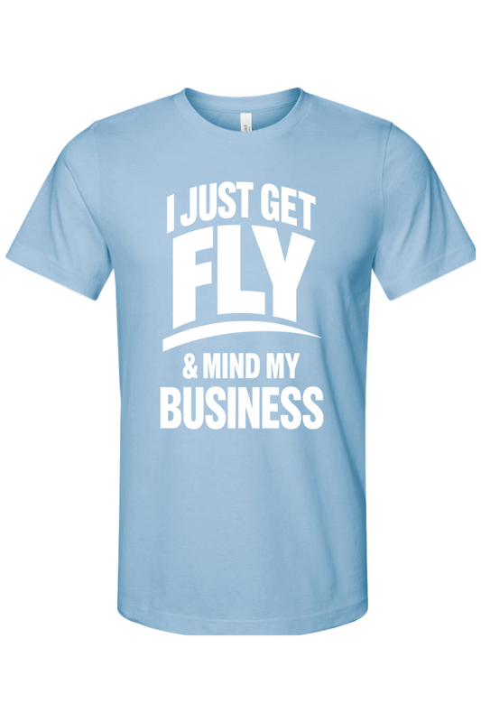Get Fly & Mind My Business - White Font Unisex Short Sleeve Shirt