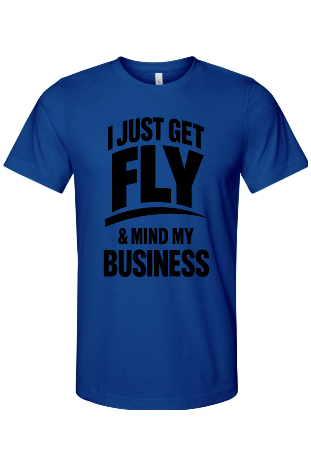Get Fly & Mind My Business - Black Font Unisex Short Sleeve Shirt