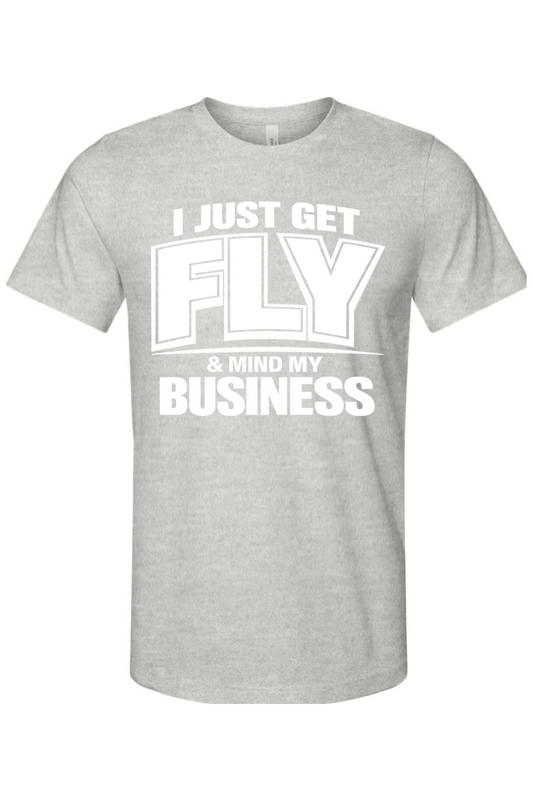 Get Fly & Mind My Business V2 - White Font Unisex Short Sleeve Shirt
