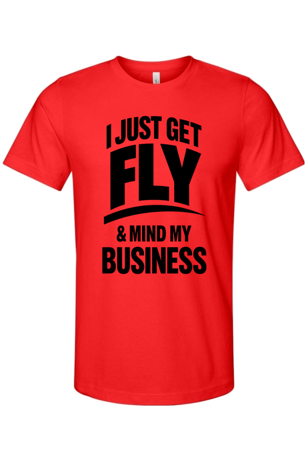 Get Fly & Mind My Business - Black Font Unisex Short Sleeve Shirt