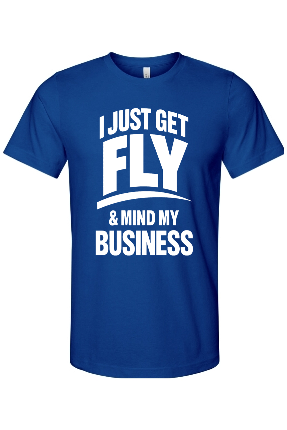 Get Fly & Mind My Business - White Font Unisex Short Sleeve Shirt