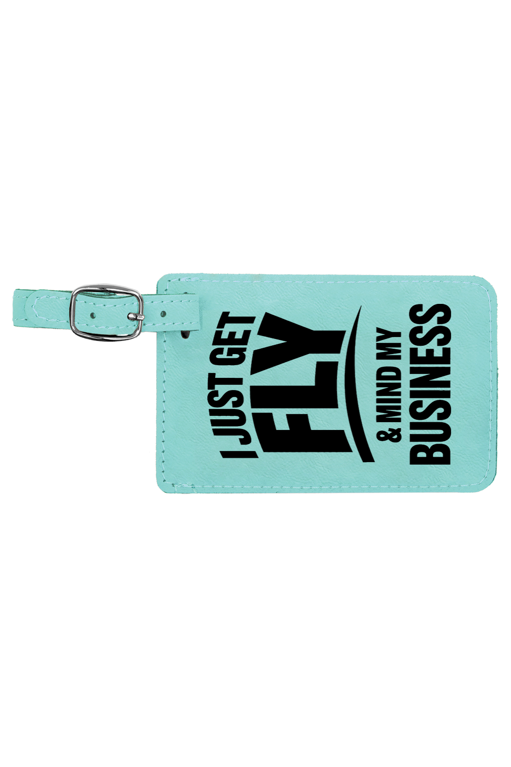 Get Fly & Mind My Business - 4 1/4" x 2 3/4" Laserable Leatherette Luggage Tag