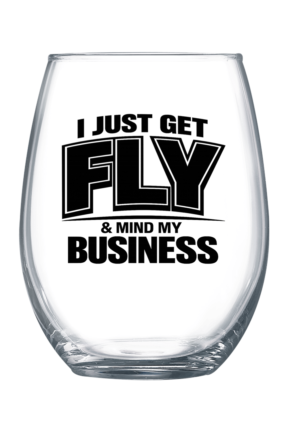 Get Fly & Mind My Business V2 - Black Font 21 oz. Stemless Wine Glass