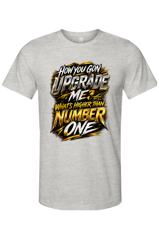 How You Gon Upgrade Me? V2 - White/Gold Font Unisex Short Sleeve Shirt