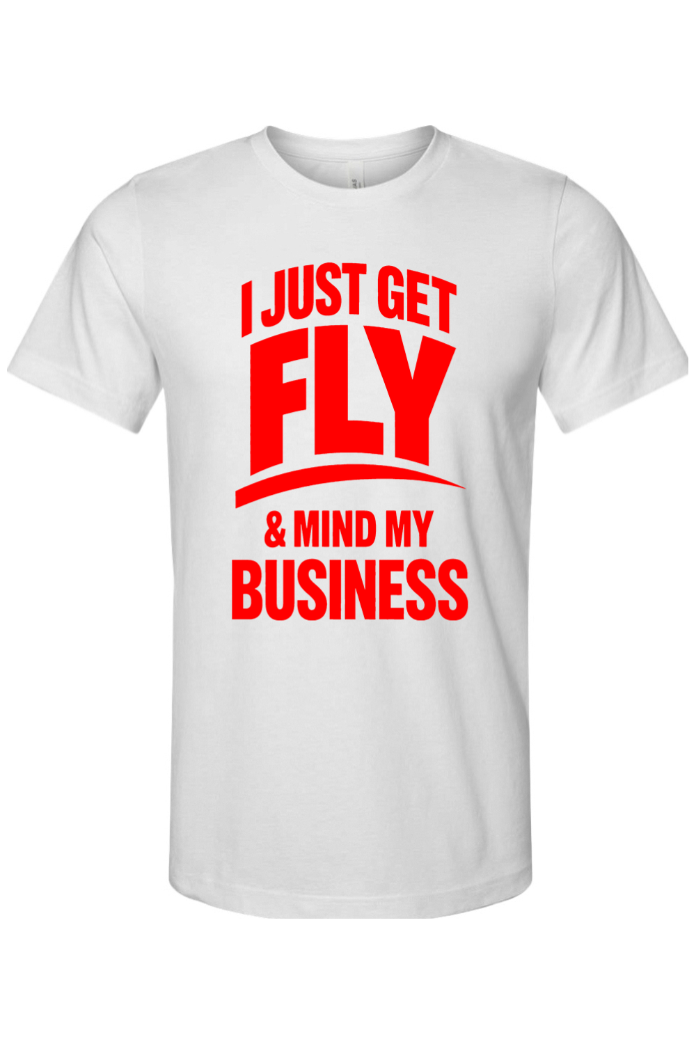 Get Fly & Mind My Business - Red Font Unisex Short Sleeve Shirt