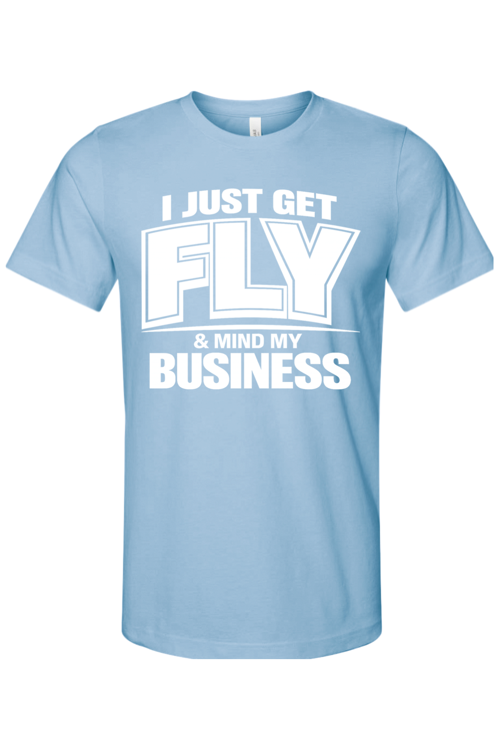 Get Fly & Mind My Business V2 - White Font Unisex Short Sleeve Shirt