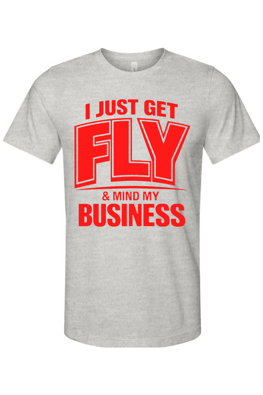 Get Fly & Mind My Business - Red Font Unisex Short Sleeve Shirt