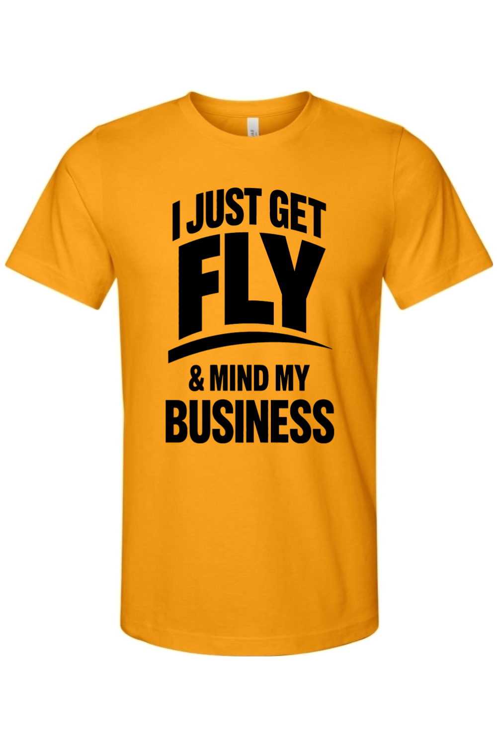 Get Fly & Mind My Business - Black Font Unisex Short Sleeve Shirt