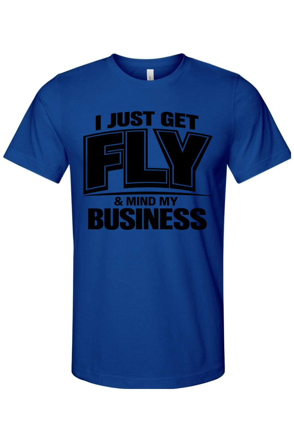 Get Fly & Mind My Business V2 - Black Font Unisex Short Sleeve Shirt