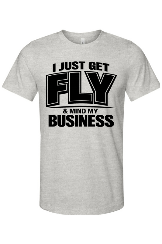 Get Fly & Mind My Business V2 - Black Font Unisex Short Sleeve Shirt