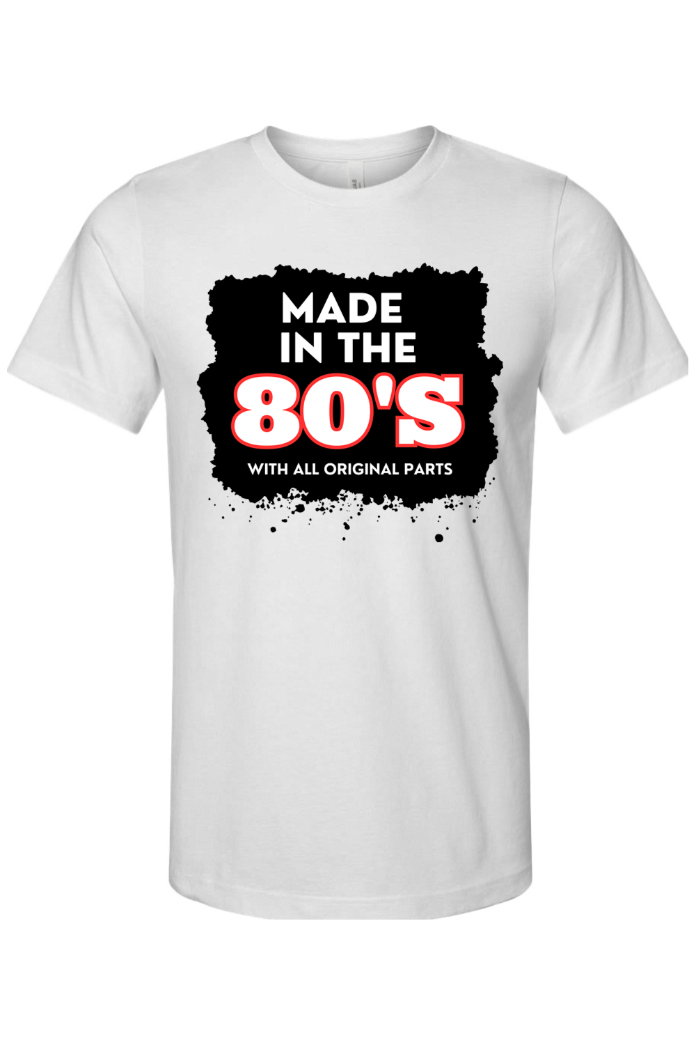 Made in the 80s Original Parts - White/Black Font Unisex Short Sleeve Shirt
