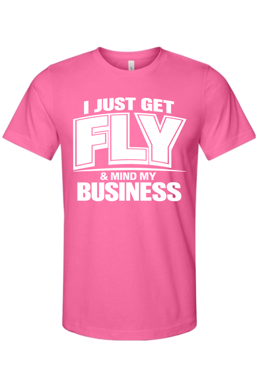 Get Fly & Mind My Business V2 - White Font Unisex Short Sleeve Shirt