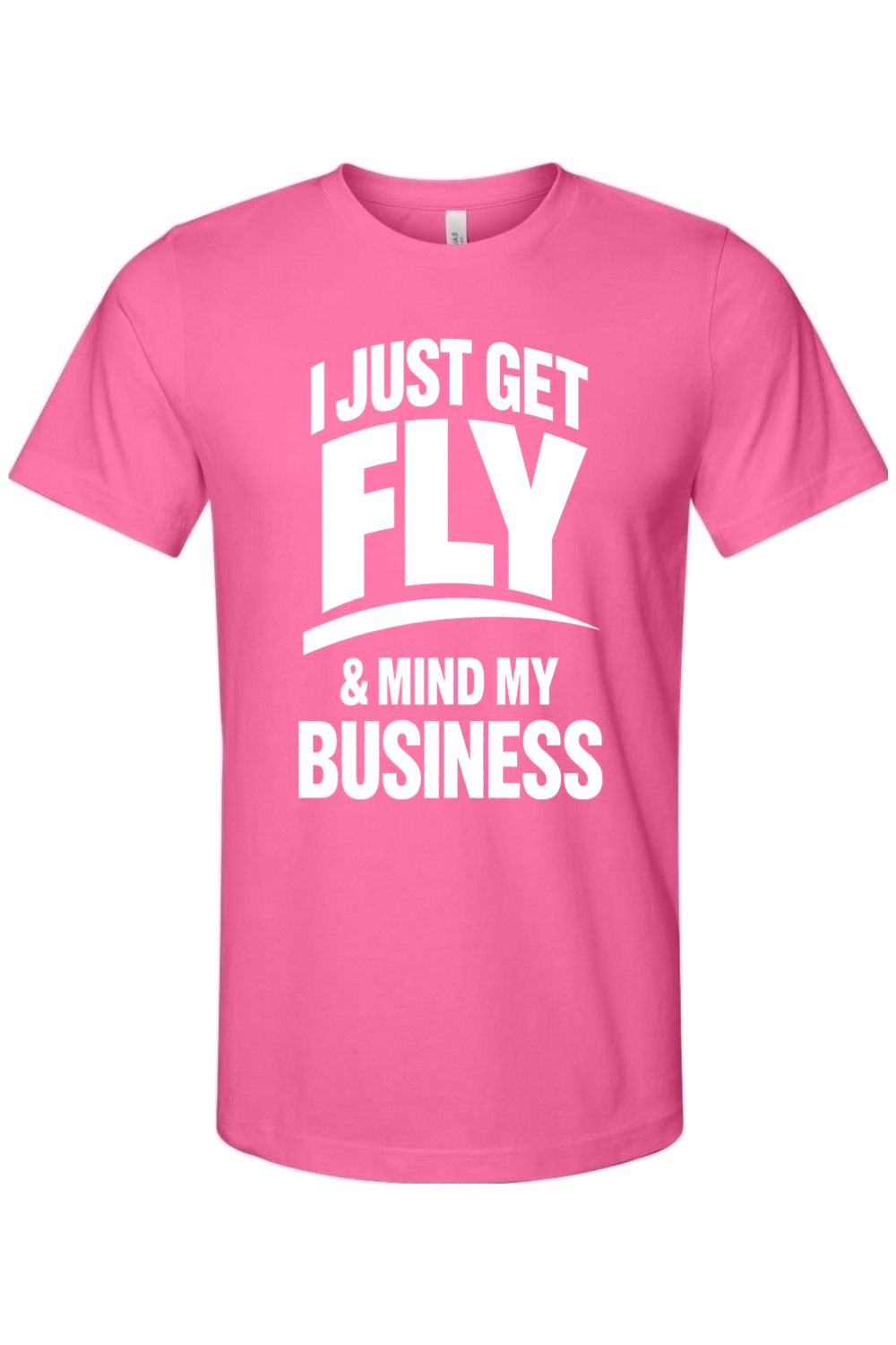 Get Fly & Mind My Business - White Font Unisex Short Sleeve Shirt