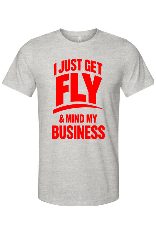 Get Fly & Mind My Business - Red Font Unisex Short Sleeve Shirt