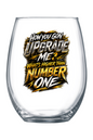 How You Gon Upgrade Me? - Whie/Gold 21 oz. Stemless Wine Glass