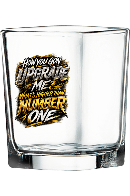 How You Gon Upgrade Me? - 2 1/4 oz. Square Shot Glass