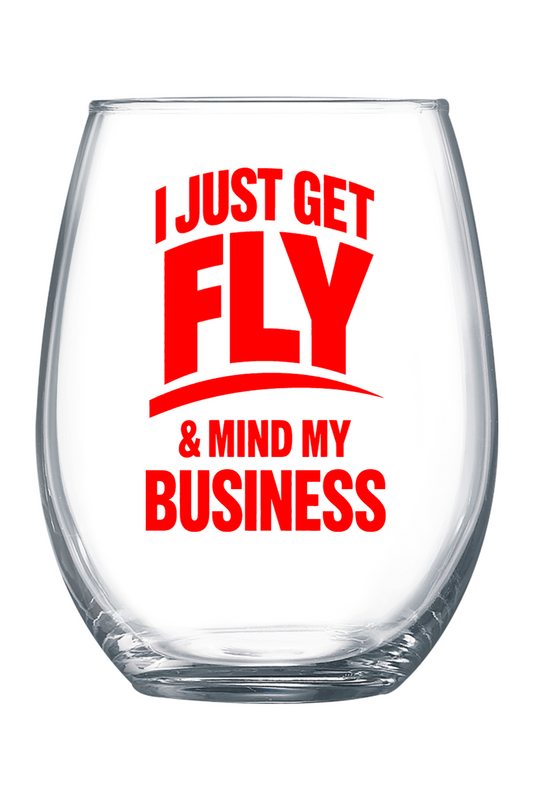 Get Fly & Mind My Business - Red Front 21 oz. Stemless Wine Glass