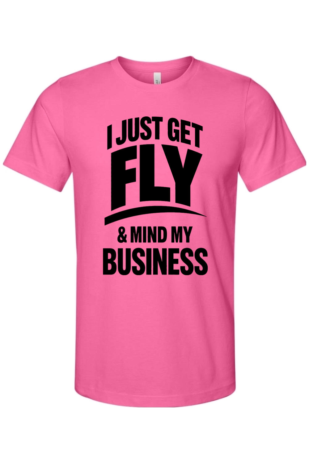 Get Fly & Mind My Business - Black Font Unisex Short Sleeve Shirt