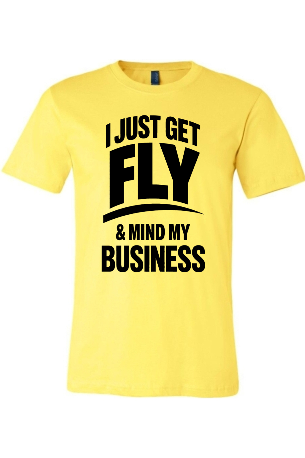 Get Fly & Mind My Business - Black Font Unisex Short Sleeve Shirt