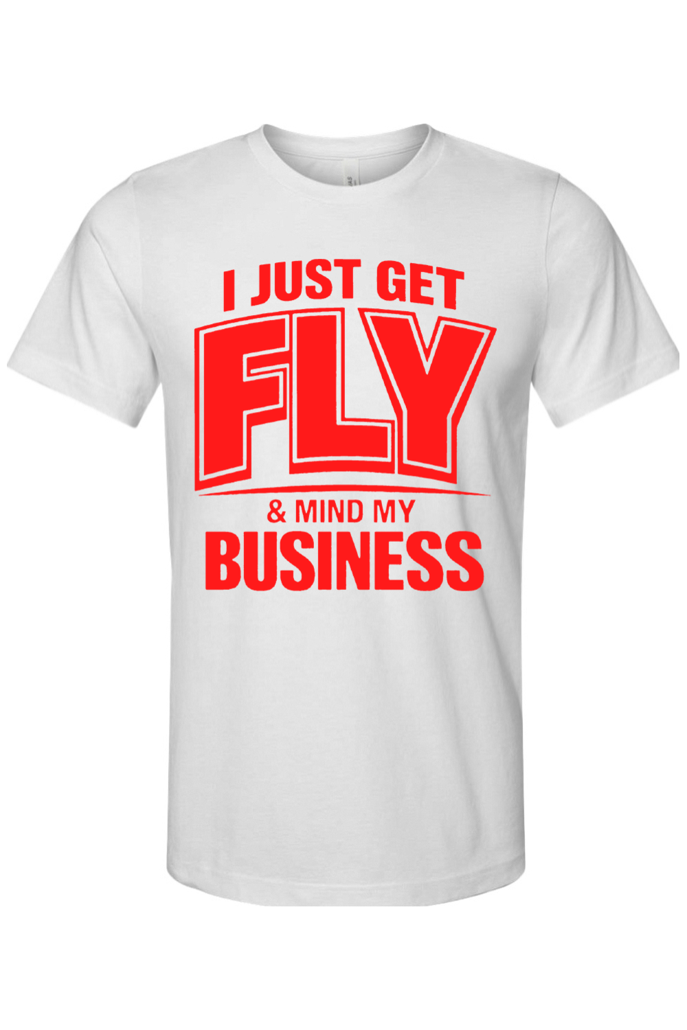 Get Fly & Mind My Business - Red Font Unisex Short Sleeve Shirt