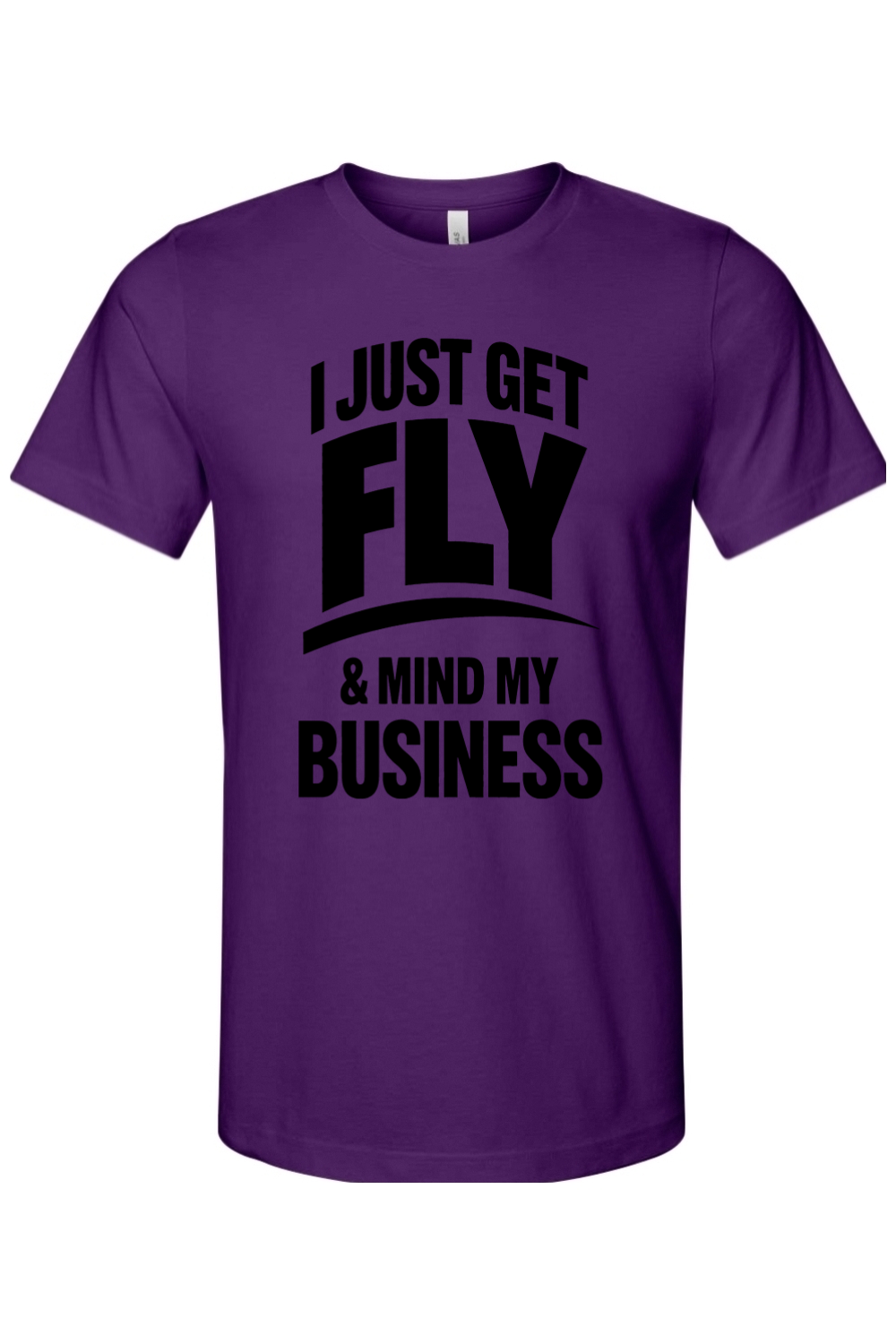 Get Fly & Mind My Business - Black Font Unisex Short Sleeve Shirt