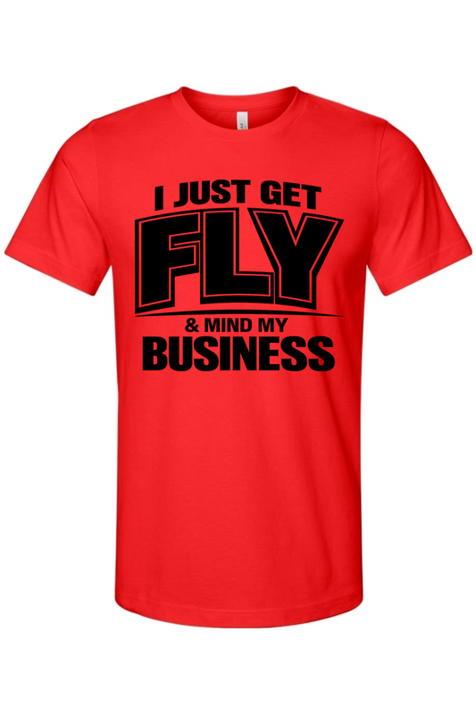 Get Fly & Mind My Business V2 - Black Font Unisex Short Sleeve Shirt